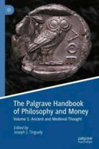 貨幣の哲学史ハンドブック（全２巻）第１巻：古代・中世思想<br>The Palgrave Handbook of Philosophy and Money : Volume 1: Ancient and Medieval Thought （1st ed. 2024. 2024. x, 883 S. X, 883 p. 8 illus. 235 mm）
