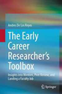 The Early Career Researcher's Toolbox : Insights into Mentors, Peer Review, and Landing a Faculty Job （2024. 2024. xix, 195 S. XIX, 195 p. 25 illus., 23 illus. in color. 235）
