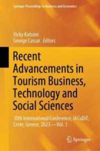 Recent Advancements in Tourism Business, Technology and Social Sciences : 10th International Conference, IACuDiT, Crete, Greece, 2023-Vol. 1 (Springer Proceedings in Business and Economics) （2024. xxxii, 1081 S. XXXII, 1081 p. 202 illus., 172 illus. in color. 2）