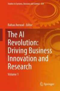 The AI Revolution: Driving Business Innovation and Research : Volume 1 (Studies in Systems, Decision and Control 524) （1st ed. 2024. 2024. xvi, 846 S. XVI, 846 p. 78 illus., 67 illus. in co）