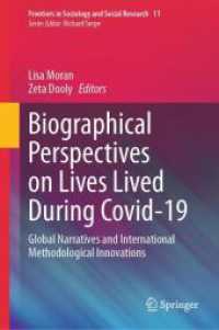 Biographical Perspectives on Lives Lived During Covid-19 : Narratives across the Globe (Frontiers in Sociology and Social Research 11) （1st ed. 2024. 2024. x, 408 S. X, 408 p. 35 illus., 26 illus. in color.）