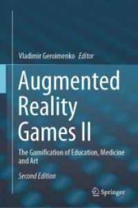 ＡＲゲーム研究（第２版・全２巻）第２巻：教育、医学、芸術のゲーミフィケーション<br>Augmented Reality Games II : The Gamification of Education, Medicine and Art （2. Aufl. 2024. xix, 365 S. XIX, 365 p. 147 illus., 128 illus. in color）
