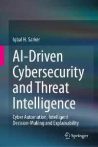 AI-Driven Cybersecurity and Threat Intelligence : Cyber Automation, Intelligent Decision-Making and Explainability （1st ed. 2024. 2024. xvii, 200 S. XVII, 198 p. 43 illus., 29 illus. in）