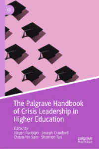 高等教育における危機リーダーシップ・ハンドブック<br>The Palgrave Handbook of Crisis Leadership in Higher Education （1st ed. 2024. 2024. xi, 558 S. XI, 558 p. 13 illus. in color. 235 mm）