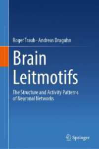 Brain Leitmotifs : The Structure and Activity Patterns of Neuronal Networks （2024. 2024. xvi, 272 S. XVI, 272 p. 128 illus., 84 illus. in color. 23）