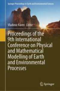 Proceedings of the 9th International Conference on Physical and Mathematical Modelling of Earth and Environmental Proces (Springer Proceedings in Earth and Environmental Sciences) （2024. xi, 698 S. XI, 698 p. 321 illus., 227 illus. in color. 235 mm）
