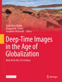 Deep-Time Images in the Age of Globalization : Rock Art in the 21st Century (Interdisciplinary Contributions to Archaeology) （2024）