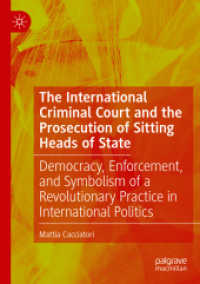 The International Criminal Court and the Prosecution of Sitting Heads of State : Democracy, Enforcement, and Symbolism of a Revolutionary Practice in International Politics （2025. xi, 209 S. XI, 209 p. 210 mm）