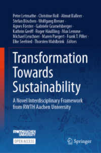 Transformation Towards Sustainability : A Novel Interdisciplinary Framework from RWTH Aachen University （2024. xi, 471 S. Approx. 350 p. 235 mm）