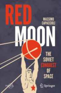 Red Moon : The Soviet Conquest of Space (Springer Praxis Books) （1st ed. 2024. 2024. xi, 202 S. VIII, 156 p. 235 mm）