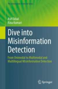 Dive into Misinformation Detection : From Unimodal to Multimodal and Multilingual Misinformation Detection (The Information Retrieval Series 30) （1st ed. 2024. 2024. xx, 172 S. V, 179 p. 46 illus., 45 illus. in color）