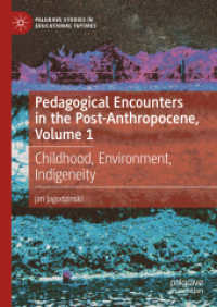 Pedagogical Encounters in the Post-Anthropocene, Volume 1 : Childhood, Environment, Indigeneity (Palgrave Studies in Educational Futures)
