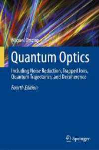 量子光学（テキスト・第４版）<br>Quantum Optics : Including Noise Reduction, Trapped Ions, Quantum Trajectories, and Decoherence （4. Aufl. 2024. xxv, 534 S. XXII, 510 p. 112 illus., 11 illus. in color）