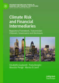 気候リスクと金融仲介業<br>Climate Risk and Financial Intermediaries : Regulatory Framework, Transmission Channels, Governance and Disclosure (Palgrave Macmillan Studies in Banking and Financial Institutions)