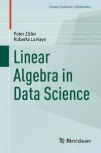 データサイエンスにおける線形代数（テキスト）<br>Linear Algebra in Data Science (Compact Textbooks in Mathematics) （1st ed. 2024. 2024. viii, 201 S. V, 170 p. 23 illus., 9 illus. in colo）
