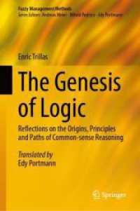 The Genesis of Logic : Reflections on the Origins, Principles and Paths of Common-sense Reasoning (Fuzzy Management Methods) （1st ed. 2024. 2024. xviii, 110 S. X, 190 p. 235 mm）