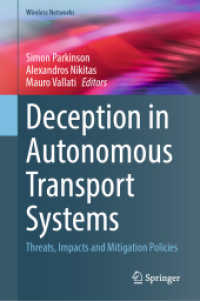 Deception in Autonomous Transport Systems : Threats, Impacts and Mitigation Policies (Wireless Networks) （1st ed. 2024. 2024. viii, 195 S. V, 119 p. 20 illus., 12 illus. in col）