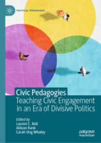 政治分断の時代の市民参加教育<br>Civic Pedagogies:Teaching Civic Engagement in an Era of Divisive Politics (Political Pedagogies) （2024. 2024. xx, 302 S. X, 190 p. 40 illus. 210 mm）