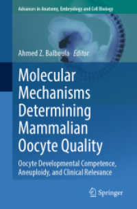 Molecular Mechanisms Determining Mammalian Oocyte Quality : Oocyte Developmental Competence, Aneuploidy, and Clinical Relevance (Advances in Anatomy, Embryology and Cell Biology 238) （1st ed. 2024. 2024. x, 114 S. X, 114 p. 19 illus., 18 illus. in color.）