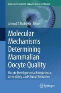 Molecular Mechanisms Determining Mammalian Oocyte Quality : Oocyte Developmental Competence, Aneuploidy, and Clinical Relevance (Advances in Anatomy, Embryology and Cell Biology 238) （1st ed. 2024. 2024. x, 114 S. X, 114 p. 19 illus., 18 illus. in color.）