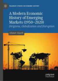 新興市場の現代経済史（1950-2020年）<br>A Modern Economic History of Emerging Markets (1950-2020) : Dirigisme, Globalization and Disruption (Palgrave Studies in Economic History) （2024）