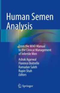 Human Semen Analysis : From the WHO Manual to the Clinical Management of Infertile Men （2024. xvi, 383 S. XVI, 383 p. 39 illus., 30 illus. in color. 235 mm）