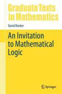 数理論理学への招待（テキスト）<br>An Invitation to Mathematical Logic (Graduate Texts in Mathematics 301) （1st ed. 2024. 2024. xviii, 357 S. X, 333 p. 7 illus. 235 mm）