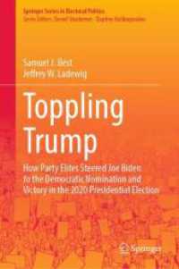 打倒トランプ：2020年の米大統領選挙における民主党のエリートの役割<br>Toppling Trump : How Party Elites Steered Joe Biden to the Democratic Nomination and Victory in the 2020 Presidential Election. (Springer Series in Electoral Politics) （2024）