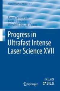 山内薫（編）／超高速高強度レーザー科学の進展（第１７巻）<br>Progress in Ultrafast Intense Laser Science XVII (Topics in Applied Physics 151) （1st ed. 2024. 2024. xii, 215 S. VIII, 226 p. 100 illus., 75 illus. in）