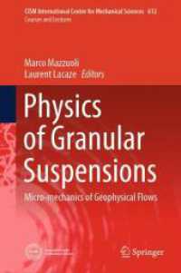 Physics of Granular Suspensions : Micro-mechanics of Geophysical Flows (CISM International Centre for Mechanical Sciences 612) （1st ed. 2024. 2024. vii, 224 S. X, 318 p. 85 illus., 76 illus. in colo）