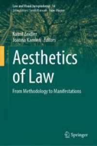 Aesthetics of Law : From Methodology to Manifestations (Law and Visual Jurisprudence 14) （1st ed. 2024. 2024. viii, 432 S. X, 532 p. 33 illus., 17 illus. in col）