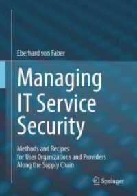 Managing IT Service Security : Methods and Recipes for User Organizations and Providers Along the Supply Chain （1st ed. 2024. 2024. x, 174 S. X, 170 p. 240 mm）