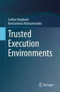 高信頼実行環境<br>Trusted Execution Environments （2024. 2024. xxviii, 196 S. XXVIII, 196 p. 59 illus., 51 illus. in colo）