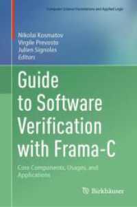 Guide to Software Verification with Frama-C : Core Components, Usages, and Applications (Computer Science Foundations and Applied Logic) （1st ed. 2024. 2024. xxiv, 726 S. XXIV, 726 p. 170 illus., 52 illus. in）