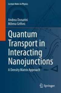 Quantum Transport in Interacting Nanojunctions : A Density Matrix Approach (Lecture Notes in Physics 1024) （1st ed. 2024. 2024. xx, 574 S. X, 528 p. 138 illus., 133 illus. in col）