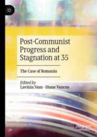 Post-Communist Progress and Stagnation at 35 : The Case of Romania （1st ed. 2024. 2024. xxvii, 304 S. Approx. 200 p. 10 illus. 210 mm）