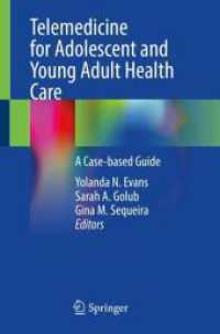 Telemedicine for Adolescent and Young Adult Health Care : A Case-based Guide （2024. vi, 190 S. VI, 190 p. 6 illus., 4 illus. in color. 235 mm）