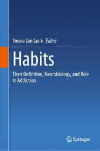 嗜癖：依存症における定義、神経生物学、役割<br>Habits : Their Definition, Neurobiology, and Role in Addiction （1st ed. 2024. 2024. xvii, 366 S. VI, 446 p. 34 illus. in color. 235 mm）