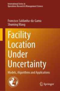 不確実性下の施設立地<br>Facility Location Under Uncertainty : Models, Algorithms and Applications (International Series in Operations Research & Management Science 356) （2024. x, 525 S. Approx. 350 p. 35 illus. 235 mm）