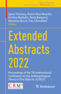 Extended Abstracts 2022 : Proceedings of the 7th International Conference on the Anthropological Theory of the Didactic (CITAD7) (Trends in Mathematics 16) （2024. xi, 668 S. XI, 668 p. 205 illus., 129 illus. in color. 235 mm）