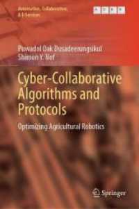 Cyber-Collaborative Algorithms and Protocols : Optimizing Agricultural Robotics (Automation, Collaboration, & E-Services 15) （1st ed. 2024. 2024. xiv, 160 S. XX, 160 p. 235 mm）