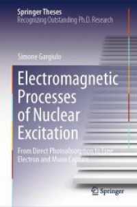 核励起の電磁力学過程<br>Electromagnetic Processes of Nuclear Excitation : From Direct Photoabsorption to Free Electron and Muon Capture (Springer Theses) （2024. xviii, 127 S. XVIII, 140 p. 65 illus. 235 mm）