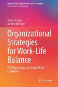ワーク・ライフ・バランスのための組織戦略<br>Organizational Strategies for Work-Life Balance : For Whom, Why, and under What Conditions (Human Well-being Research and Policy Making)