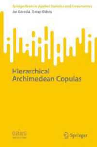 Hierarchical Archimedean Copulas (SpringerBriefs in Applied Statistics and Econometrics) （1st ed. 2024. 2024. xii, 120 S. VIII, 116 p. 22 illus., 8 illus. in co）