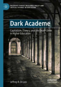 Dark Academe : Capitalism, Theory, and the Death Drive in Higher Education (Palgrave Studies on Global Policy and Critical Futures in Education)