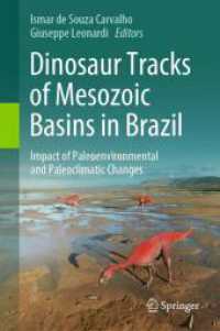 Dinosaur Tracks of Mesozoic Basins in Brazil : Impact of Paleoenvironmental and Paleoclimatic Changes （2024. xix, 281 S. Approx. 210 p. 60 illus. 235 mm）