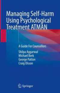 Managing Self-Harm Using Psychological Treatment ATMAN : A Guide For Counsellors （1st ed. 2024. 2024. xvii, 196 S. Approx. 220 p. 40 illus. in color. Wi）