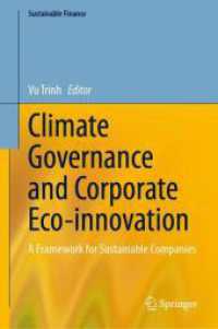 Climate Governance and Corporate Eco-innovation : A Framework for Sustainable Companies (Sustainable Finance) （1st ed. 2024. 2024. x, 383 S. Approx. 400 p. 235 mm）