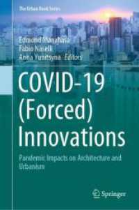 COVID-19（に強いられた）イノベーション：建築と都市生活へのパンデミックの影響<br>COVID-19 (Forced) Innovations : Pandemic Impacts on Architecture and Urbanism (The Urban Book Series) （2024. xi, 256 S. XI, 256 p. 89 illus., 83 illus. in color. 235 mm）