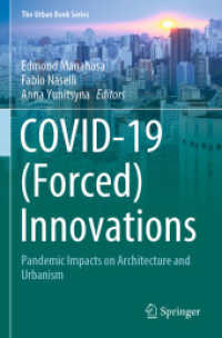 COVID-19 (Forced) Innovations : Pandemic Impacts on Architecture and Urbanism (The Urban Book Series) （2025. xi, 256 S. XI, 256 p. 89 illus., 83 illus. in color. 235 mm）